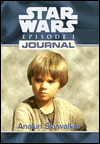Star Wars Episode I: The Phantom Menace: Journals: Anakin Skywalker