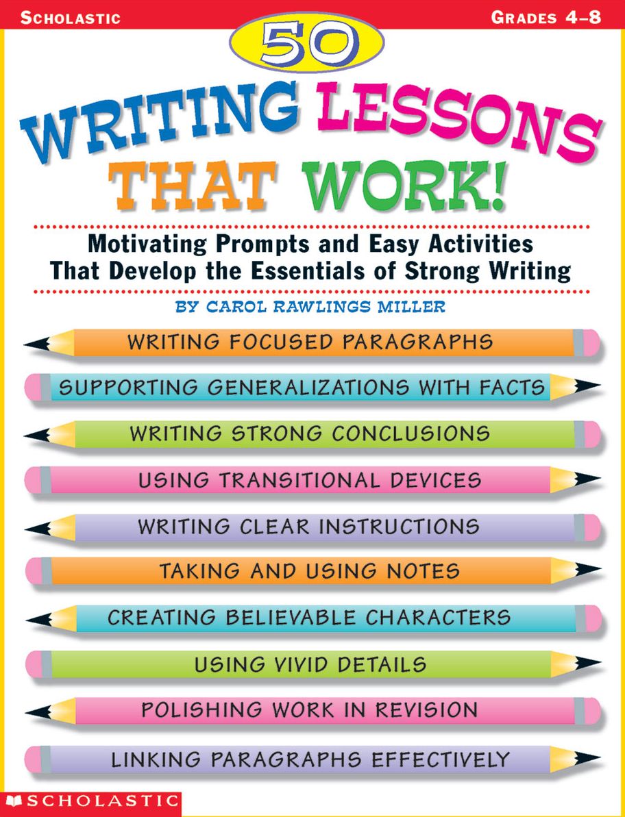 50 Writing Lessons That Work!: Motivating Prompts and Easy Activities That Develop the Essentials of Strong Writing