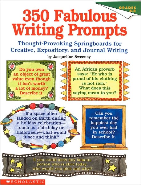 Three Hundred and Fifty Fabulous Writing Prompts: Thought-Provoking Springboards for Creative, Expository, and Journal Writing