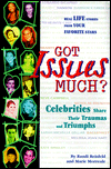 Got Issues Much?: Celebrities Share Their Traumas and Triumphs