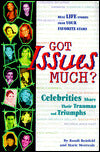 Got Issues Much?: Celebrities Share Their Traumas and Triumphs