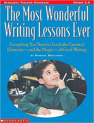 Most Wonderful Writing Lessons Ever: Everything You Need to Know to