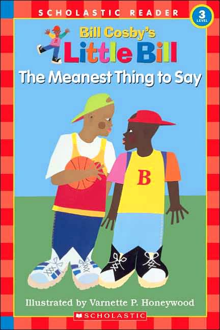The Meanest Thing to Say (Little Bill Series)