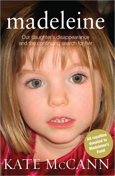 Madeleine: Our Daughter's Disappearance and the Continuing Search for Her