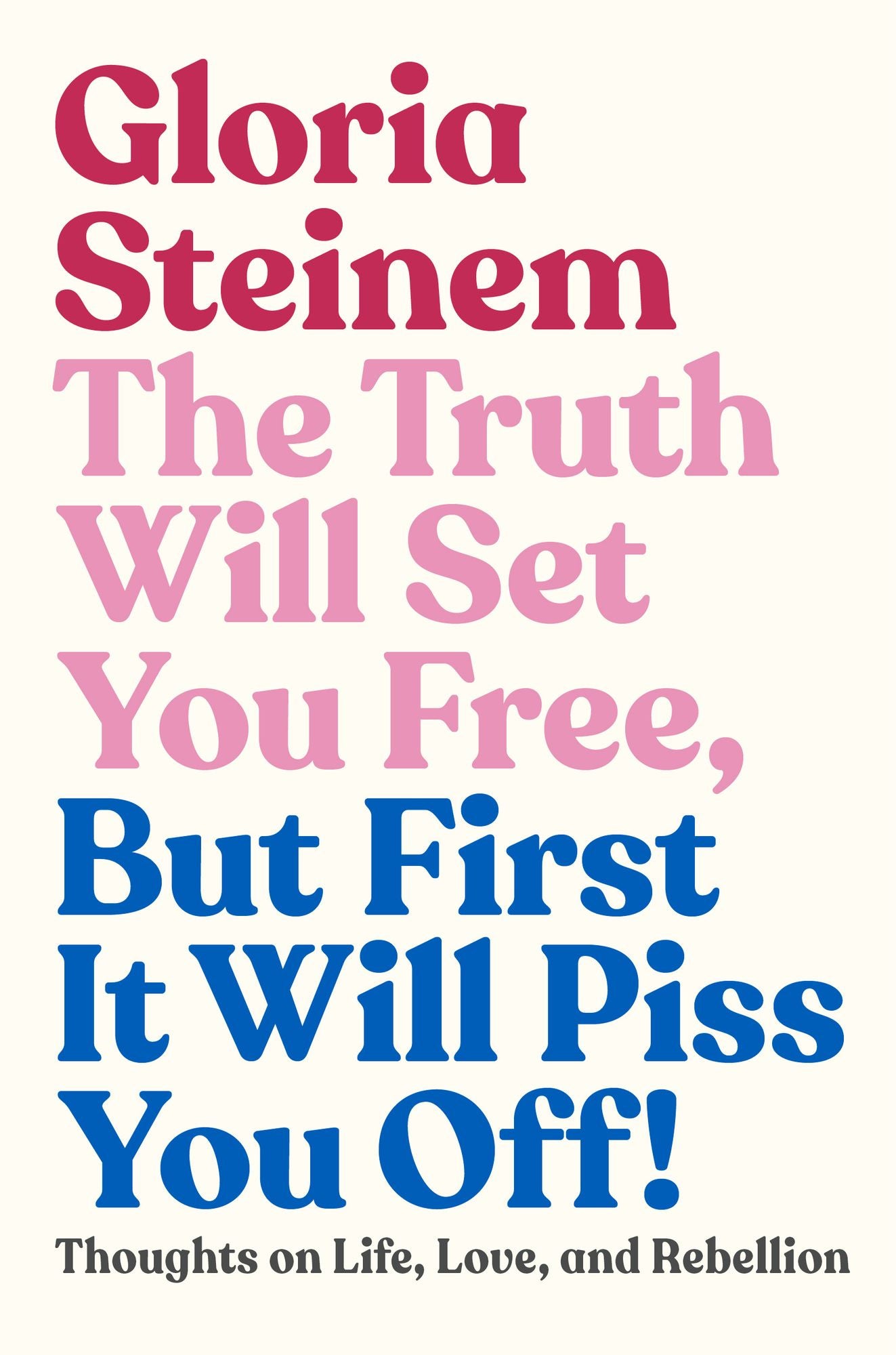 The Truth Will Set You Free, But First It Will Piss You Off!: A Lifetime of Quotes