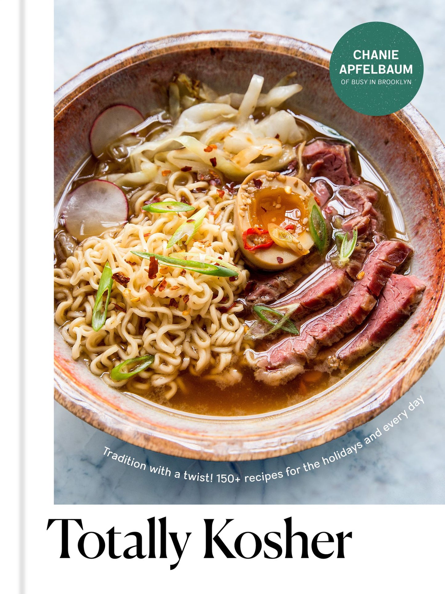 Totally Kosher: Tradition with a Twist! 150+ Recipes for the Holidays and Every Day