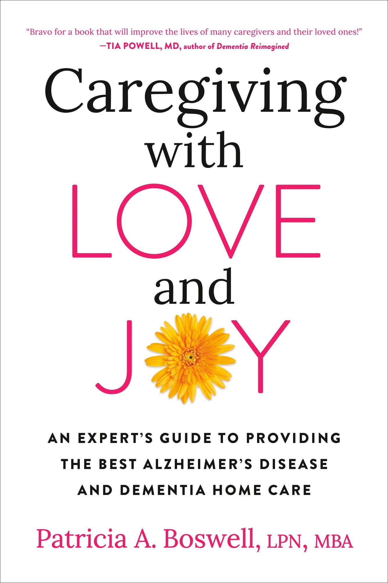 Caregiving With Love And Joy: An Expert's Guide to Providing the Best Alzheimer's Disease and Dementia Home Care