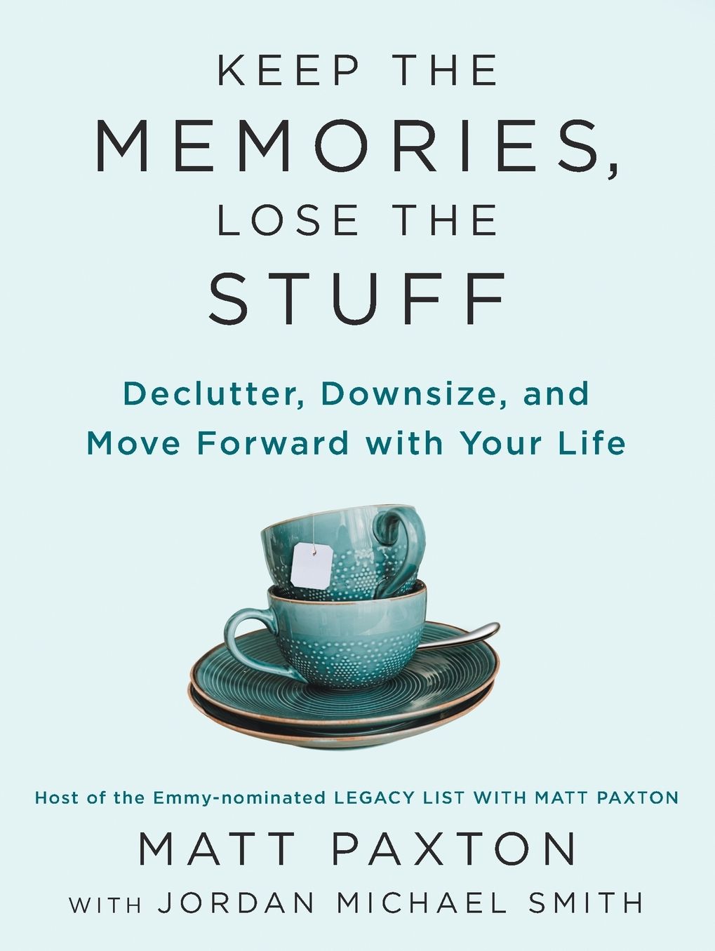 Keep the Memories, Lose the Stuff: Declutter, Downsize, and Move Forward With Your Life