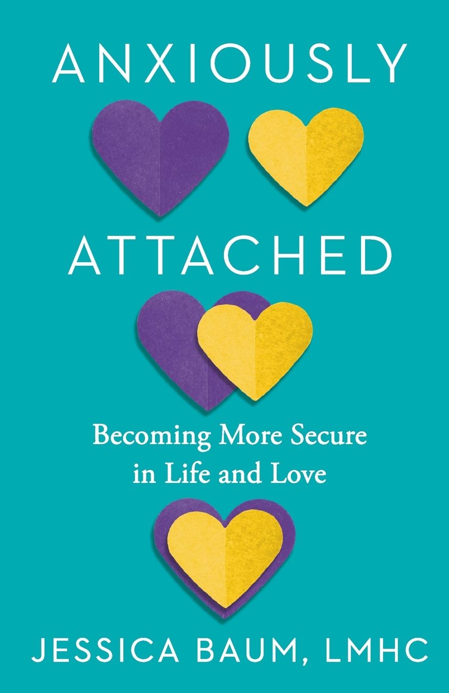 Anxiously Attached: Becoming More Secure in Life and Love