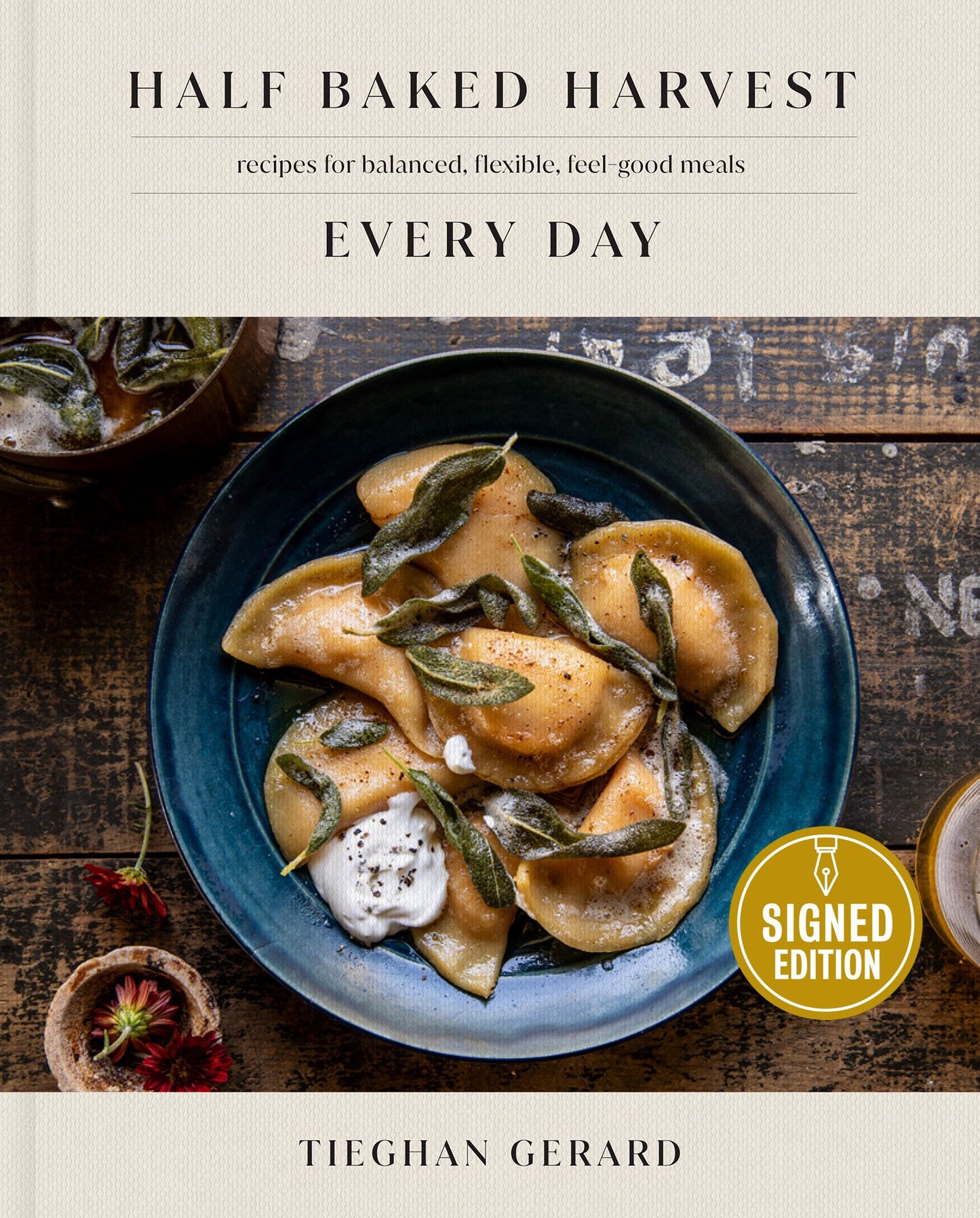 Half Baked Harvest Every Day: Recipes for Balanced, Flexible, Feel-Good Meals (B&N Exclusive Edition)