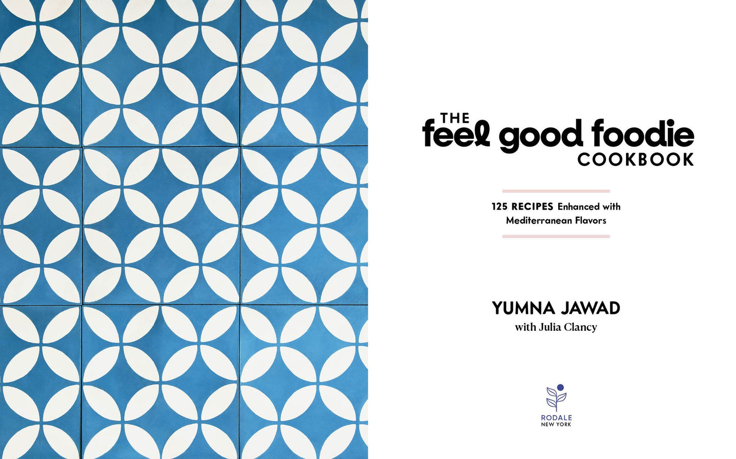The Feel Good Foodie Cookbook: 125 Recipes Enhanced with Mediterranean Flavors