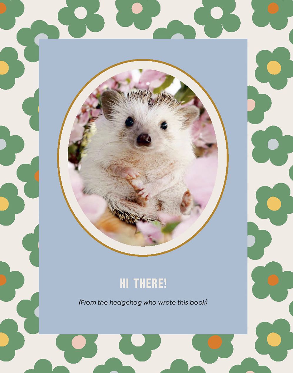 Every Little Thing Quill Be All Right: Hedgehugs and Happiness for When Life Feels Prickly