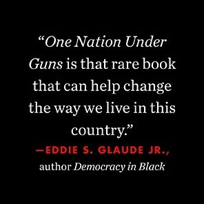 One Nation Under Guns: How Gun Culture Distorts Our History and Threatens Our Democracy