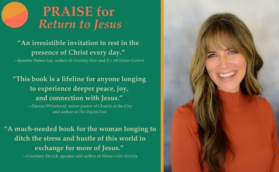 Return to Jesus: An Invitation to Abide with Him in Every Beautiful, Stressful, or Tedious Moment
