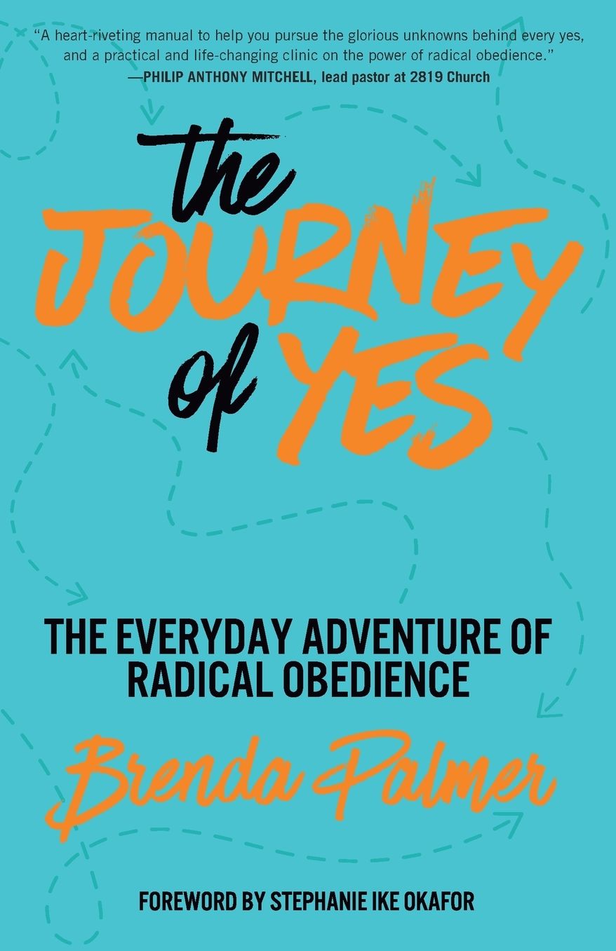 The Journey of Yes: The Radical Adventure of Everyday Obedience