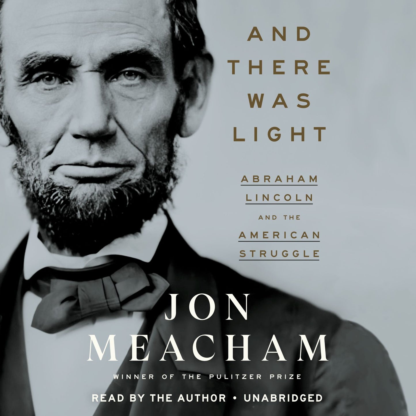 And There Was Light: Abraham Lincoln and the American Experiment (Unabridged)
