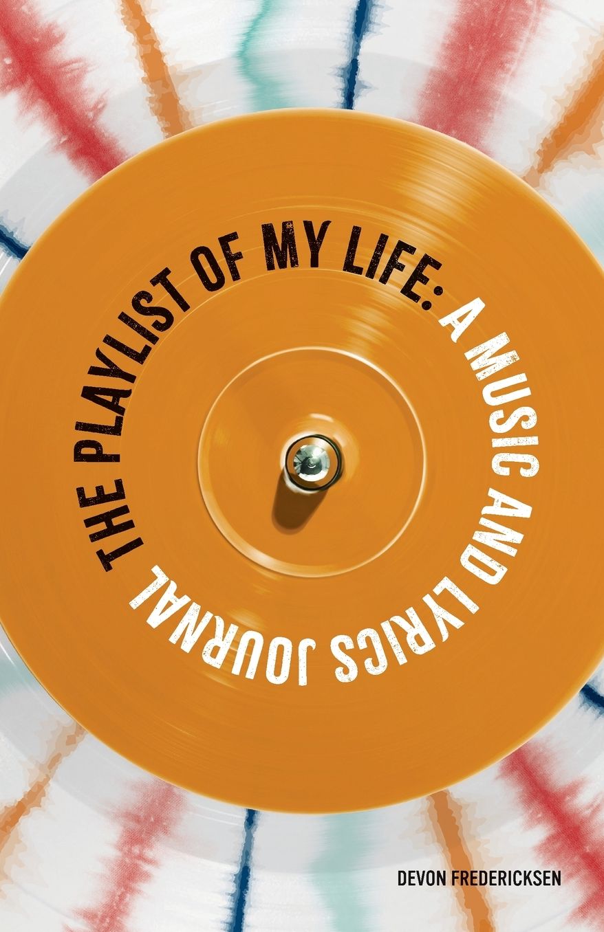 The Playlist of My Life: A Music and Lyrics Journal