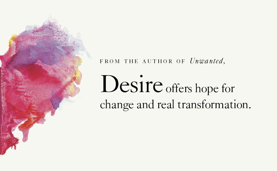 Desire: Our Five Core Longings and the Journey to Connection, Purpose, and Love