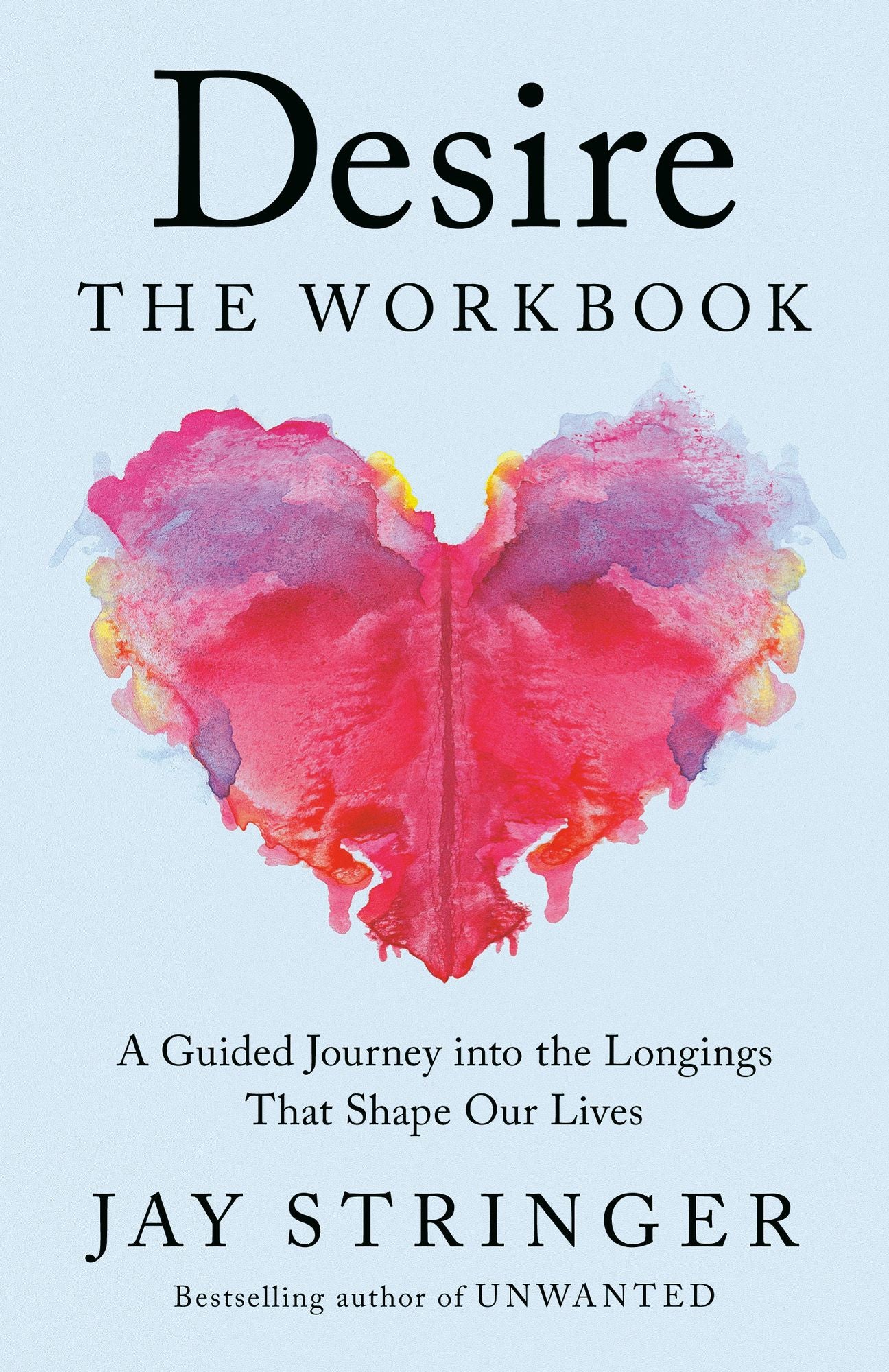 Desire: The Workbook: The Heart and Science Behind How We Give and Receive Love