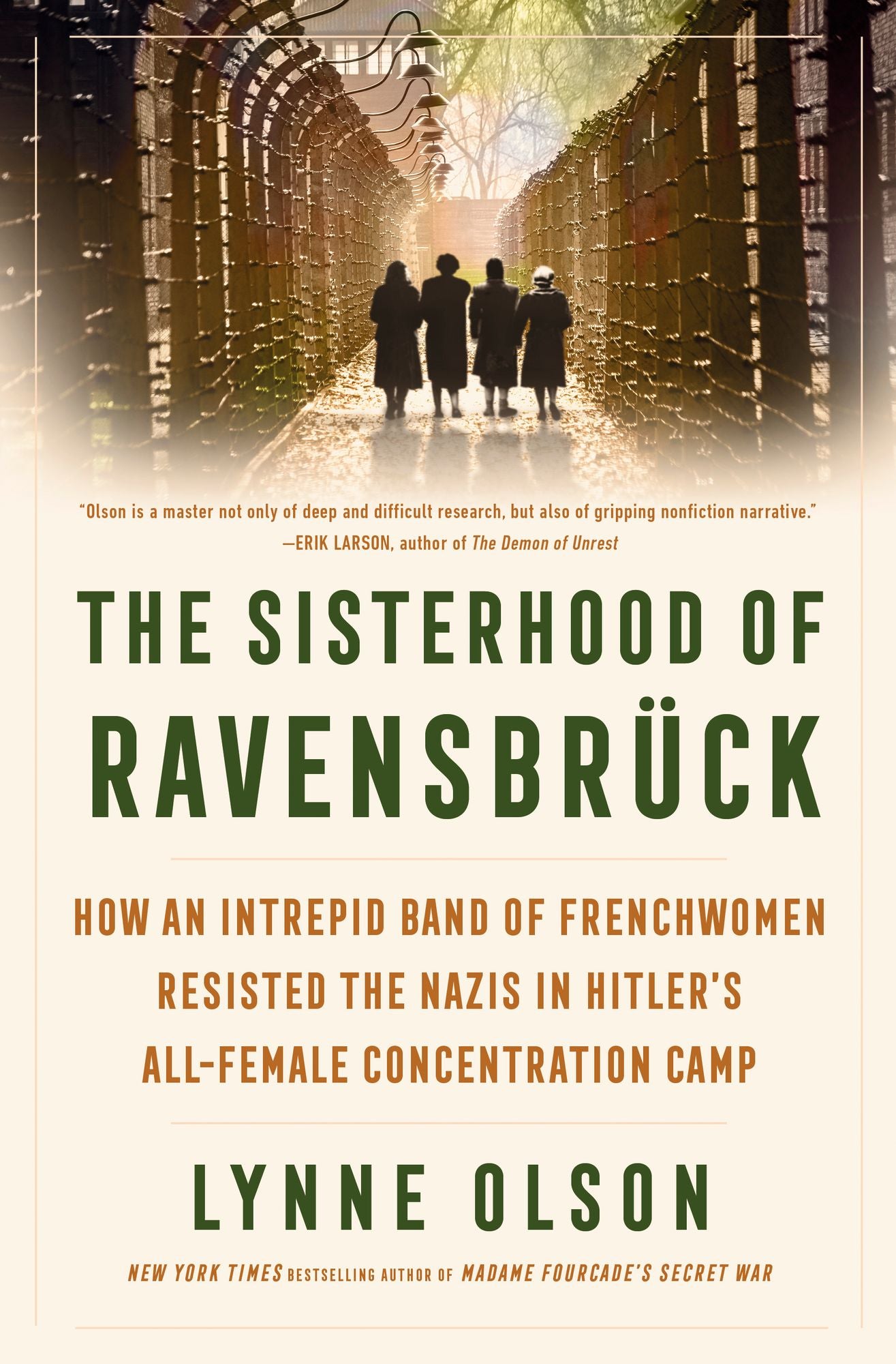 The Sisterhood of Ravensbruck: How an Intrepid Band of Frenchwomen Resisted the Nazis in Hitler's All-Female Concentration Camp
