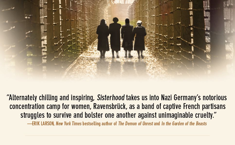 The Sisterhood of Ravensbruck: How an Intrepid Band of Frenchwomen Resisted the Nazis in Hitler's All-Female Concentration Camp