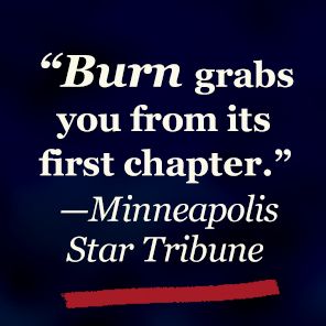 Burn: A novel