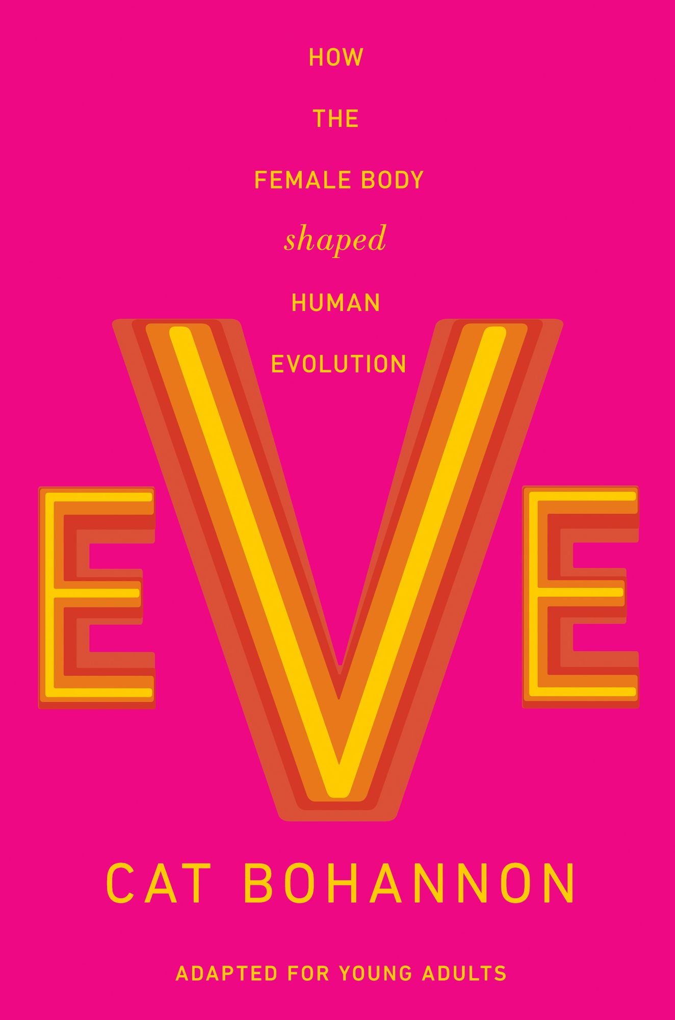 Eve (Adapted for Young Adults): How the Female Body Shaped Human Evolution