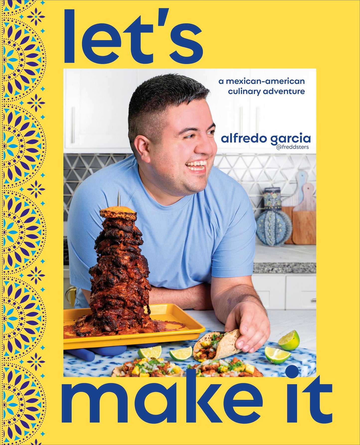 Let's Make It!: A Mexican-American Culinary Adventure with Freddsters