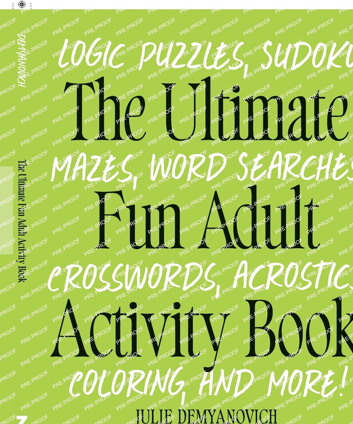 The Ultimate Fun Adult Acticvity Book: Logic Puzzles, Sudoku, Mazes, Word Searches, Crosswords, Acrostics, Coloring, and More!