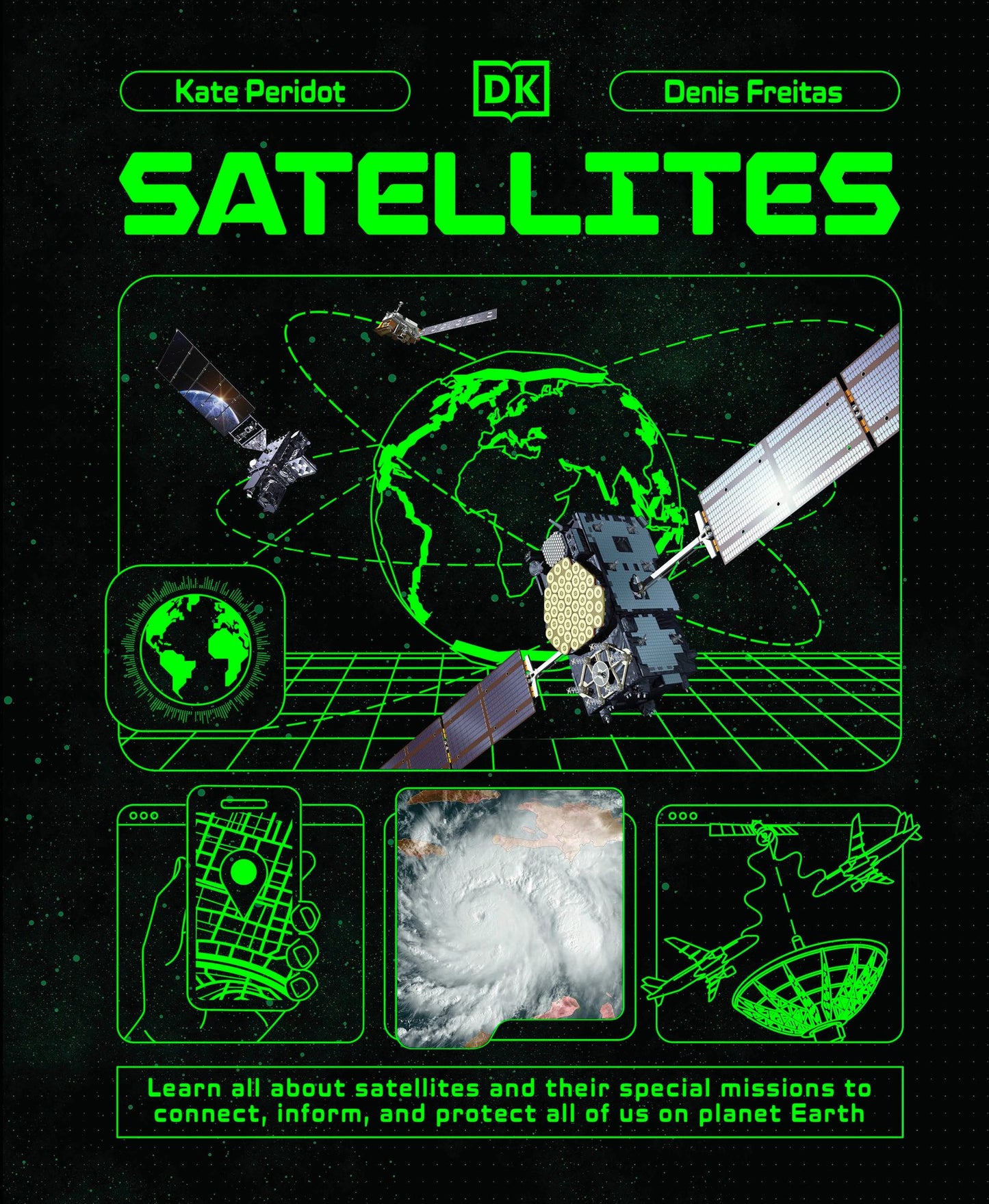 Satellites: Learn All About Satellites and Their Special Missions to Connect, Inform, and Protect All of US on Planet Earth