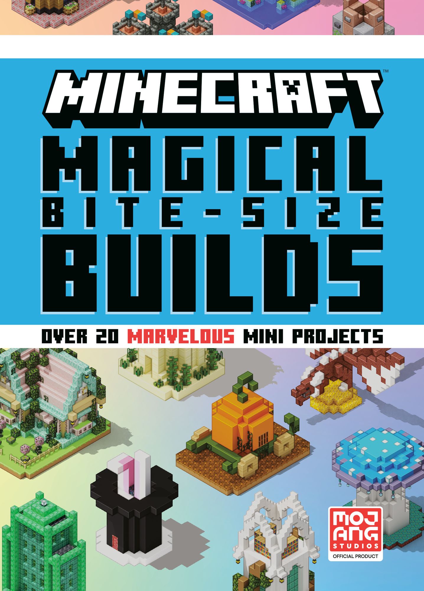 Minecraft: Magical Bite-Size Builds (Over 20 Epic Mini Projects)