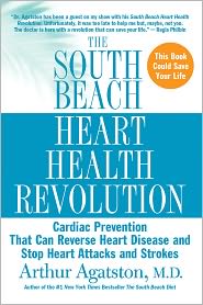 South Beach Heart Health Revolution: Cardiac Prevention That Can Reverse Heart Disease and Stop Heart Attacks and Strokes