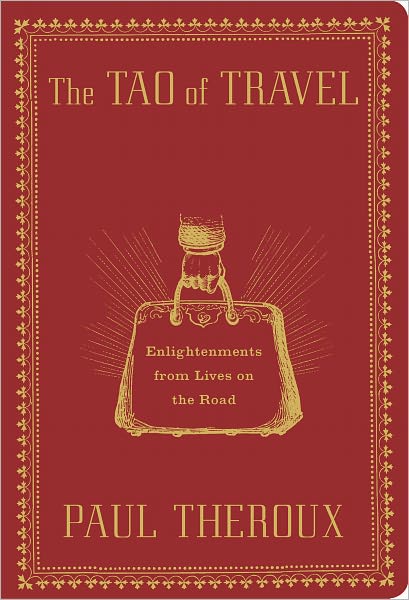 The Tao of Travel: Enlightenments from Lives on the Road