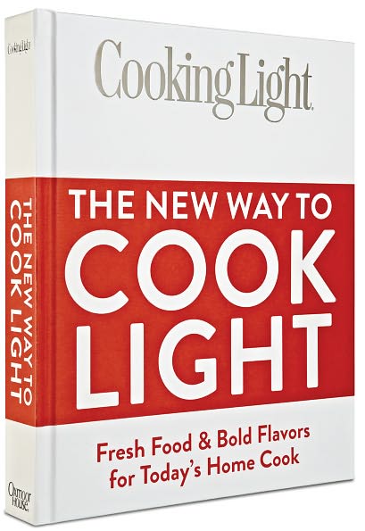 Cooking Light The New Way to Cook Light: Fresh Food & Bold Flavors for Today's Home Cook