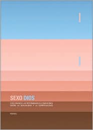 Sexo Dios: Explorando las interminables conexiones entre la sexualidad y la espiritualidad (Sex God)