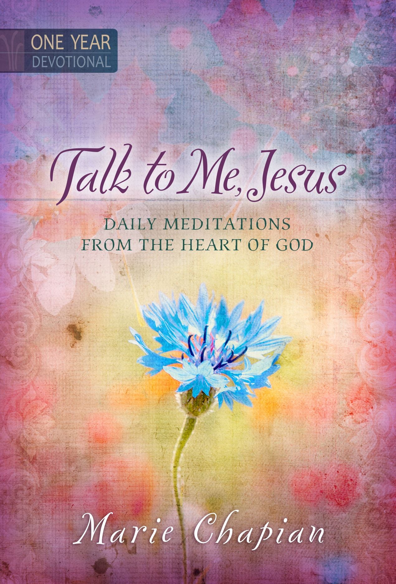 Talk to Me Jesus One Year Devotional: Daily Meditations from the Heart of God