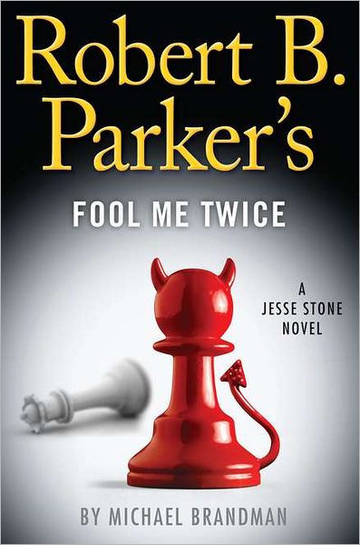 Robert B. Parker's Fool Me Twice (Jesse Stone Series #11)