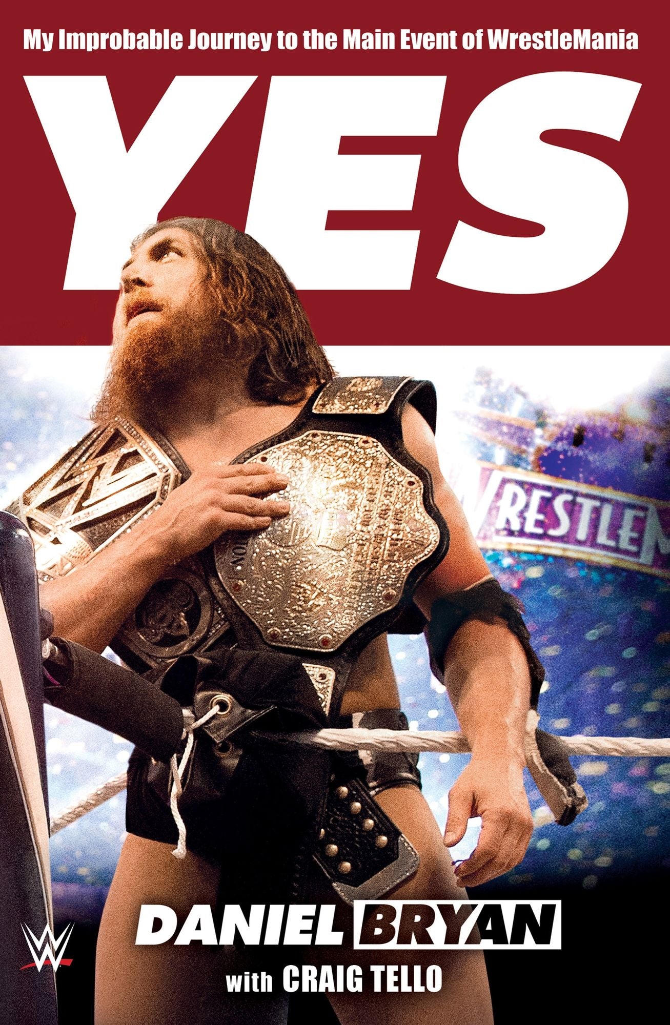 Yes!: My Improbable Journey to the Main Event of WrestleMania