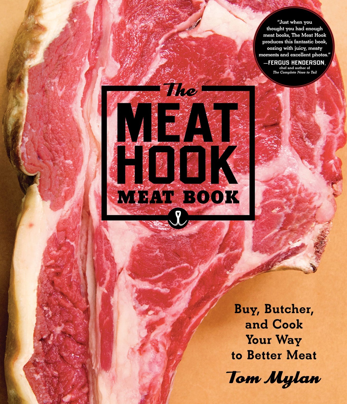 The Meat Hook Meat Book: Meat-Cutting Techniques, Recipes, and Stories from Brooklyn's Modern-Day, Old-School Butcher