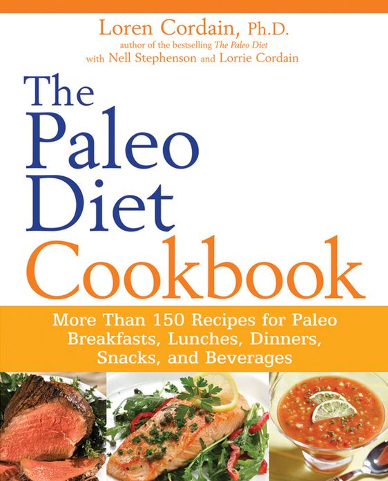 The Paleo Diet Cookbook: More than 150 recipes for Paleo Breakfasts, Lunches, Dinners, Snacks, and Beverages