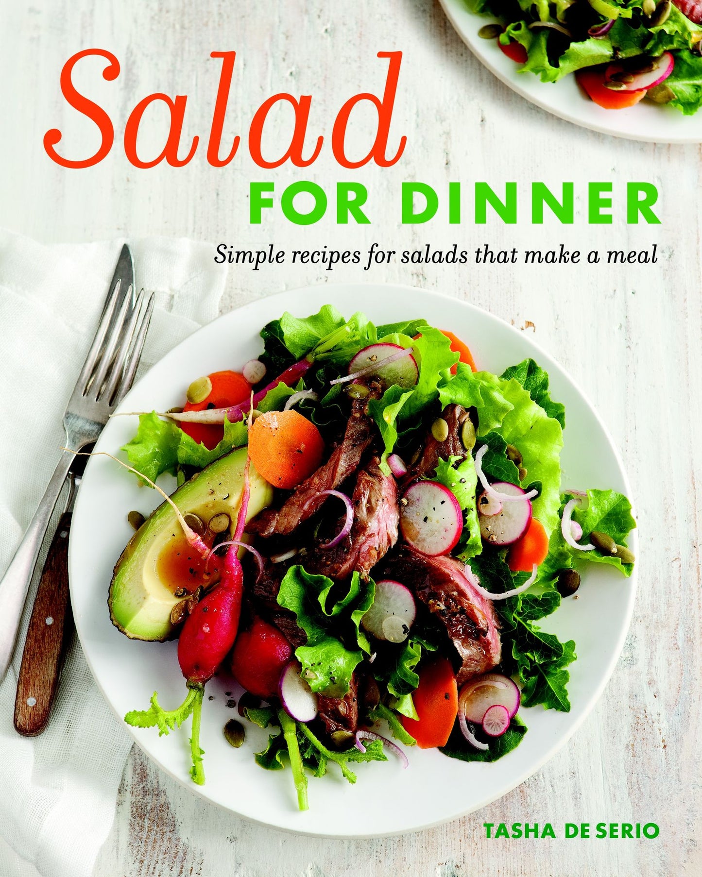 Salad for Dinner: Simple Recipes for Salads That Make a Meal