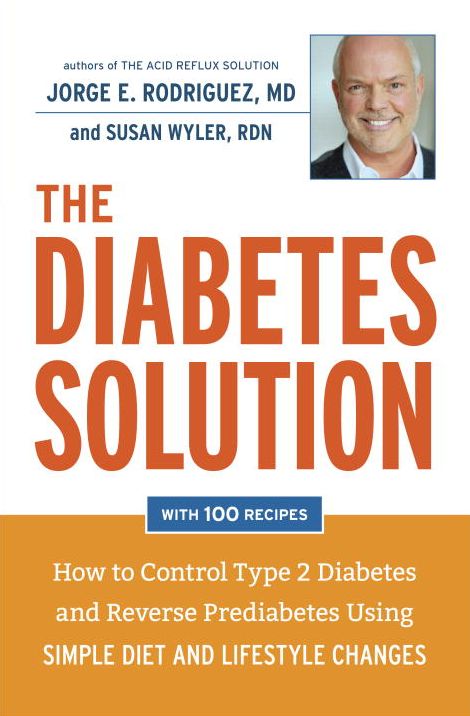 The Diabetes Solution: How to Control Type 2 Diabetes and Reverse Prediabetes Using Simple Diet and Lifestyle Changes--with 100 recipes