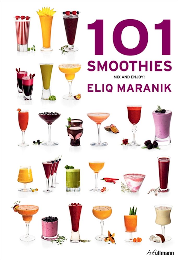 101 Smoothies: To Mix and Enjoy