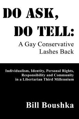 Do Ask, Do Tell: A Gay Conservative Lashes Back