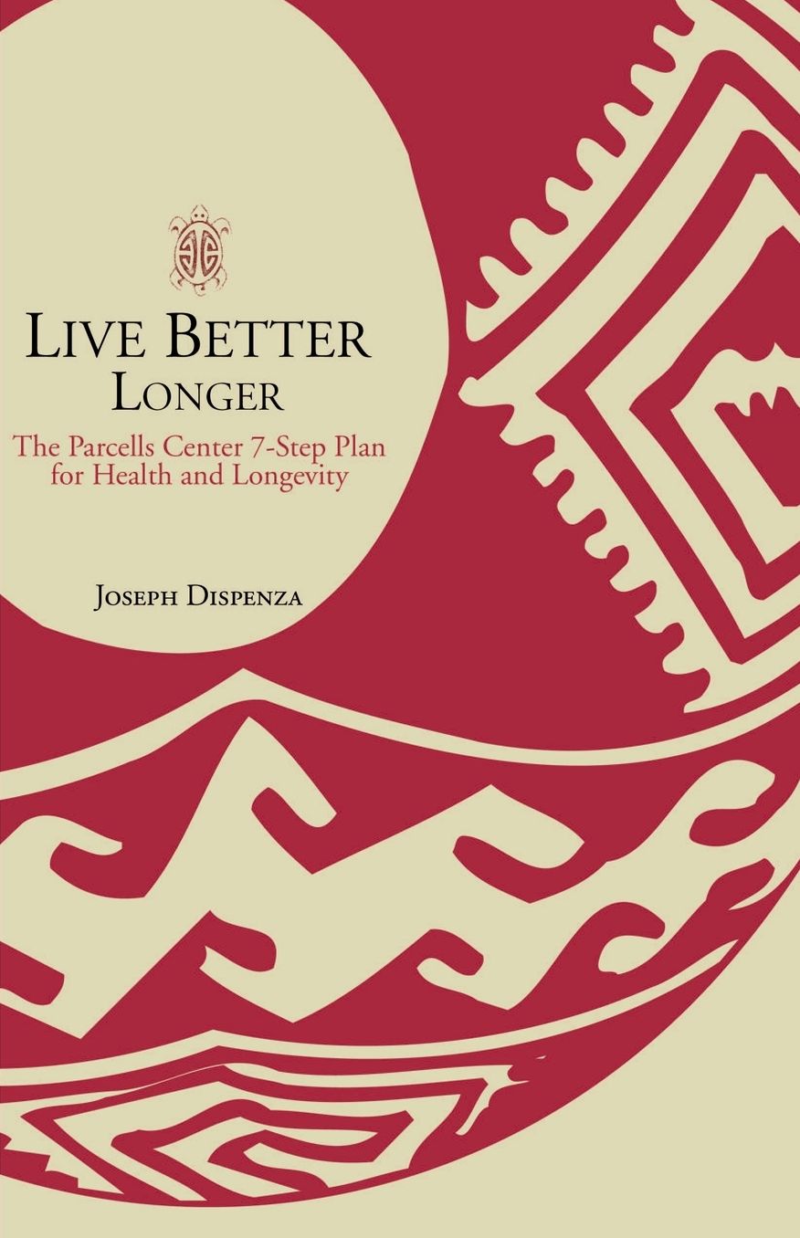 Live Better Longer:The Parcells Center 7-Step Plan for Health and Longevity