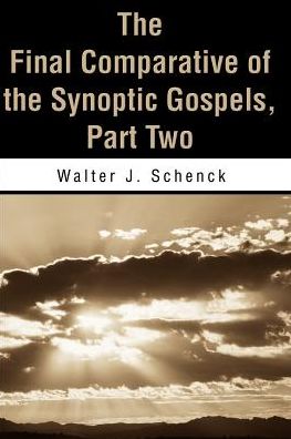 The Final Comparative of the Synoptic Gospels