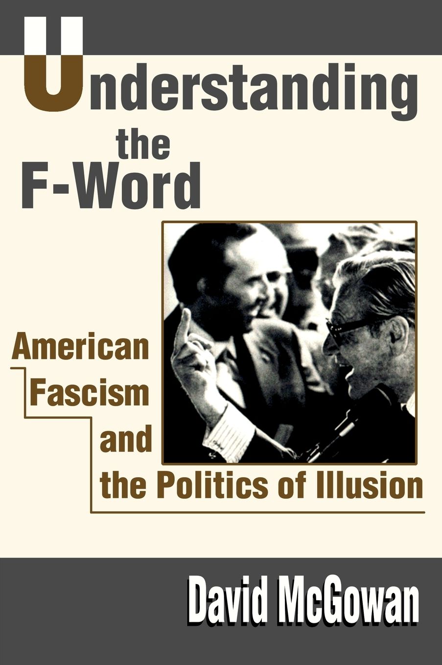 Understanding the F-Word:American Fascism and the Politics of Illusion