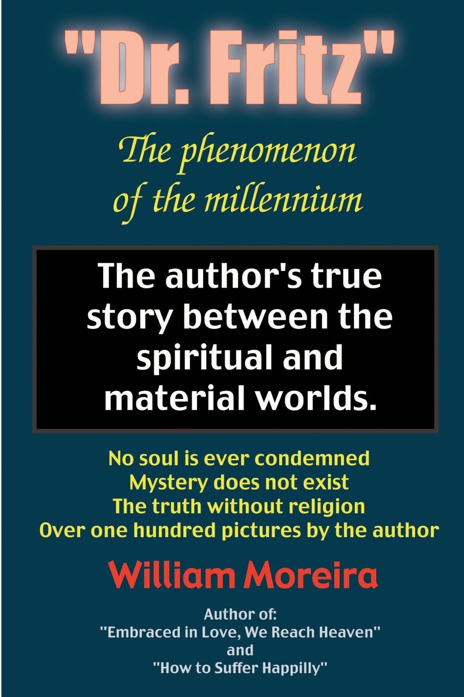 Dr. Fritz the Phenomenon of the Millenium: The Author's True Story Between the Spiritual and Material Worlds