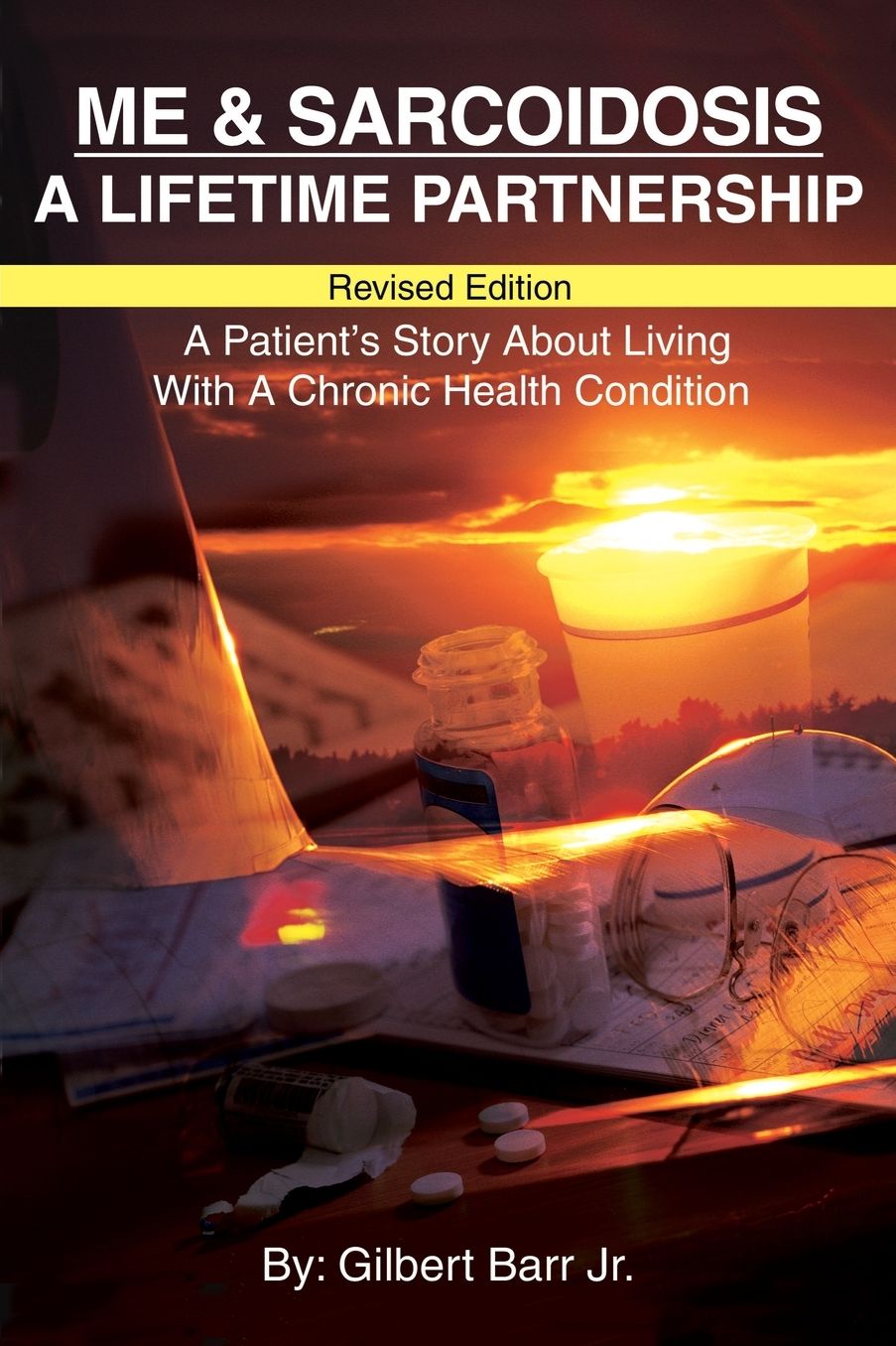 Me and Sarcoidosis: A Lifetime Partnership: Revised Edition A Patient's Story About Living With A Chronic Health Condition