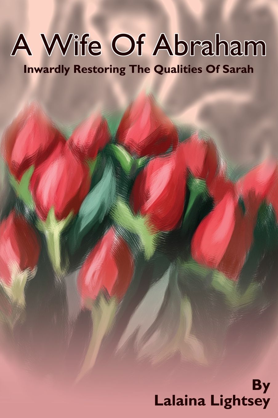 A Wife of Abraham:Inwardly Restoring the Qualities of Sarah